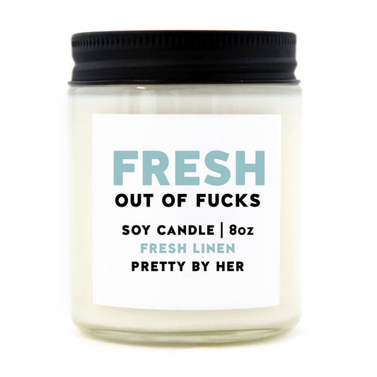 <img src="fresh_out_of_fucks_soy_candle.jpg" alt="Fresh Out of Fucks Natural Soy Candle">